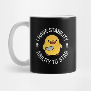 Ability to stab funny duck, I have stability Mug